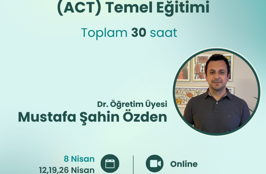 Kabul ve Adanmışlık Terapisi (ACT) Eğitimi (Nisan-2026 / 2.Grup)