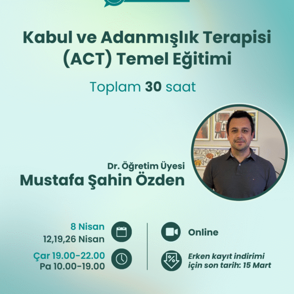 Kabul ve Adanmışlık Terapisi (ACT) Eğitimi (Nisan-2026 / 2.Grup)